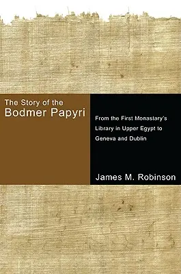 Príbeh Bodmerových papyrov: Od prvej kláštornej knižnice v Hornom Egypte po Ženevu a Dublin - The Story of the Bodmer Papyri: From the First Monasterys Library in Upper Egypt to Geneva and Dublin