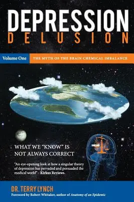 Bludy o depresii, prvý diel: Mýtus o chemickej nerovnováhe mozgu - Depression Delusion, Volume One: The Myth of the Brain Chemical Imbalance