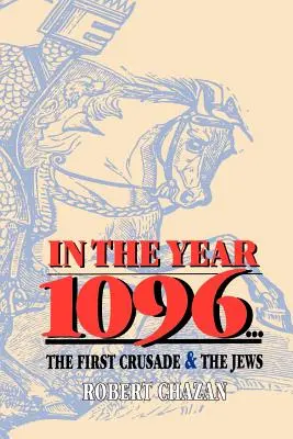 V roku 1096: Prvá krížová výprava a Židia - In the Year 1096: The First Crusade and the Jews