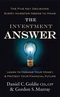 Investičná odpoveď - Naučte sa spravovať svoje peniaze a chrániť svoju finančnú budúcnosť - Investment Answer - Learn to manage your money and protect your financial future