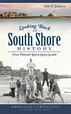 Ohliadnutie za históriou južného pobrežia: Od Plymouth Rock po Quincy Granite - Looking Back at South Shore History: From Plymouth Rock to Quincy Granite