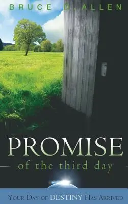 Prísľub tretieho dňa: Tvoj osudový deň nastal - The Promise of the Third Day: Your Day of Destiny Has Arrived