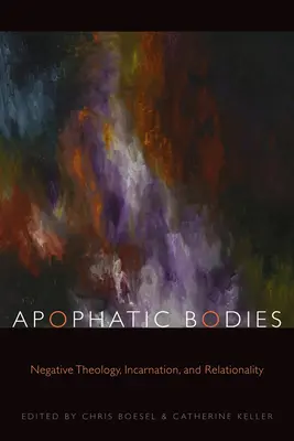 Apofatické telá: Negatívna teológia, inkarnácia a vzťahovosť - Apophatic Bodies: Negative Theology, Incarnation, and Relationality