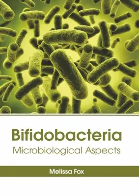 Bifidobaktérie: Mikrobiologické aspekty - Bifidobacteria: Microbiological Aspects