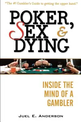 Poker, sex a umieranie: V mysli hazardného hráča - Poker, Sex, and Dying: Inside the Mind of a Gambler