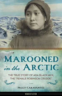 Osamelý v Arktíde, 15: Pravdivý príbeh ADA Blackjack, ženského Robinsona Crusoe - Marooned in the Arctic, 15: The True Story of ADA Blackjack, the Female Robinson Crusoe