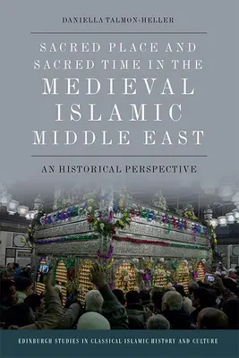 Posvätné miesto a posvätný čas na stredovekom islamskom Blízkom východe: Historická perspektíva - Sacred Place and Sacred Time in the Medieval Islamic Middle East: A Historical Perspective