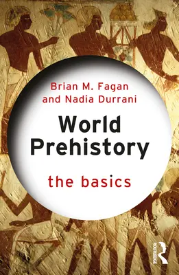 Svetová prehistória: Základy - World Prehistory: The Basics
