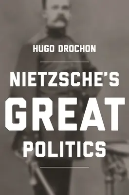 Nietzscheho Veľká politika - Nietzsche's Great Politics