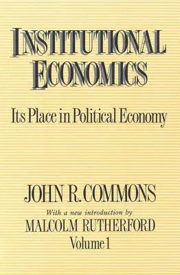 Inštitucionálna ekonómia: jej miesto v politickej ekonómii, 1. diel - Institutional Economics: Its Place in Political Economy, Volume 1