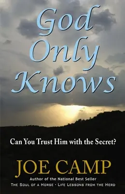 Len Boh vie: Môžeš mu zveriť tajomstvo? - God Only Knows: Can You Trust Him with the Secret?