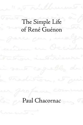 Jednoduchý život Reného Guenona - The Simple Life of Rene Guenon