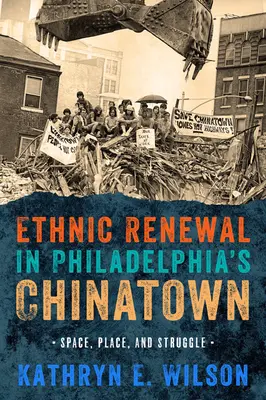 Etnická obnova v čínskej štvrti vo Filadelfii: Priestor, miesto a boj - Ethnic Renewal in Philadelphia's Chinatown: Space, Place, and Struggle