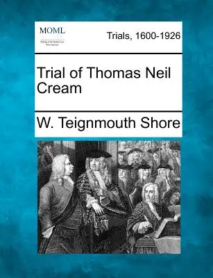 Proces Thomasa Neila Smetanu - Trial of Thomas Neil Cream