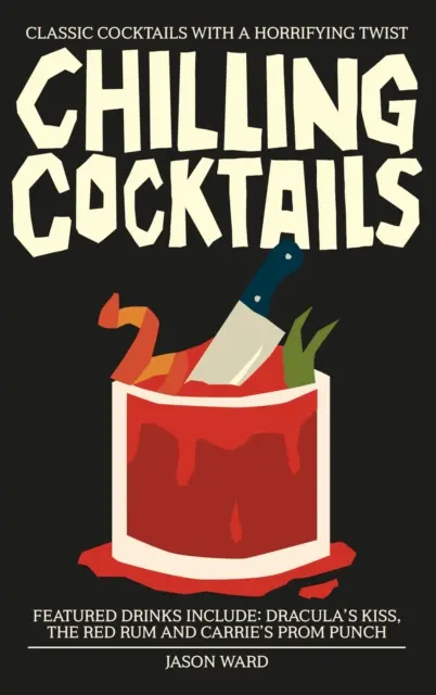 Mrazivé koktaily - Klasické koktaily s desivým nádychom - Chilling Cocktails - Classic Cocktails with a Horrifying Twist