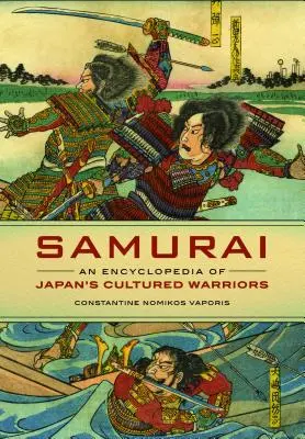 Samuraj: Encyklopédia japonských kultúrnych bojovníkov - Samurai: An Encyclopedia of Japan's Cultured Warriors