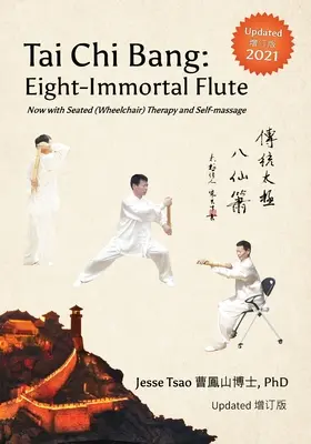 Tchaj-ťi Bang: Aktualizované 增订版 Teraz s terapiou v sede (na vozíku) a automasážou - Tai Chi Bang: Eight-Immortal Flute - 2021 Updated 增订版 Now with Seated (Wheelchair) Therapy and Self-massage
