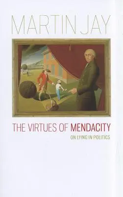 The Virtues of Mendacity (Cnosti múdrosti): O klamstve v politike - The Virtues of Mendacity: On Lying in Politics