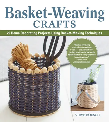 Košíkárske remeslá: 22 projektov na zdobenie domácnosti pomocou techník výroby košíkov - Basket-Weaving Crafts: 22 Home Decorating Projects Using Basket-Making Techniques