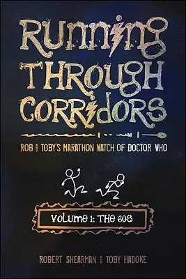 Beh chodbami, 1. diel: 60. roky: Maratónske sledovanie Doctora Who od Roba a Tobyho - Running Through Corridors, Volume 1: The 60s: Rob and Toby's Marathon Watch of Doctor Who