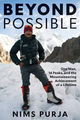 Za hranicou možného: Jeden muž, štrnásť vrcholov a životný horolezecký úspech - Beyond Possible: One Man, Fourteen Peaks, and the Mountaineering Achievement of a Lifetime