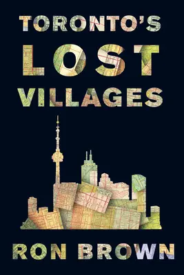 Stratené dediny Toronta - Toronto's Lost Villages