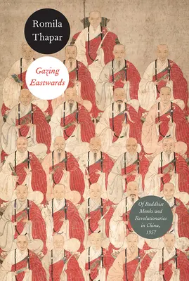 Pohľad na východ: O budhistických mníchoch a revolucionároch v Číne, 1957 - Gazing Eastwards: Of Buddhist Monks and Revolutionaries in China, 1957