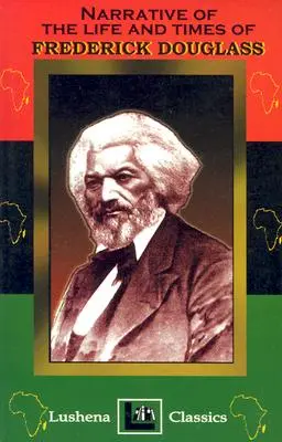 Rozprávanie o živote a dobe Fredericka Douglassa - The Narritive Of The Life And Times Of Frederick Douglass