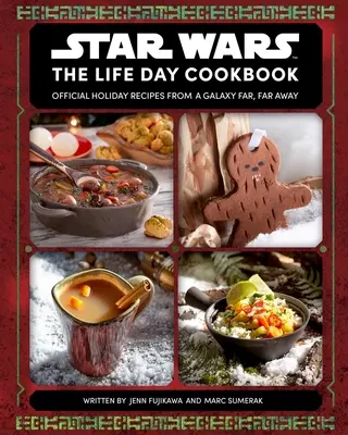 Star Wars: Kuchárka na deň života: Kniha: Oficiálne sviatočné recepty z ďalekej galaxie - Star Wars: The Life Day Cookbook: Official Holiday Recipes from a Galaxy Far, Far Away