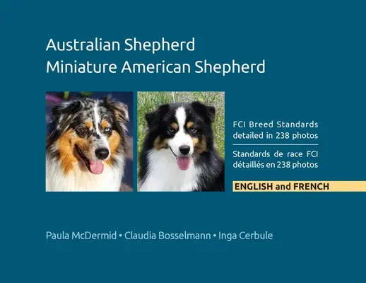Austrálsky ovčiak, miniatúrny americký ovčiak: FCI štandardy plemena podrobne popísané na 238 fotografiách, v angličtine a francúzštine - Australian Shepherd, Miniature American Shepherd: FCI Breed Standards detailed in 238 photos, English and French
