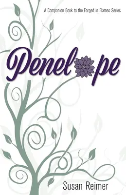 Penelopa: Zázračné príbehy, ktoré sa odohrávajú na Slovensku a v zahraničí: V plameňoch kované: sprievodná kniha k sérii Kované v plameňoch - Penelope: A Companion Book to the Forged in Flames Series
