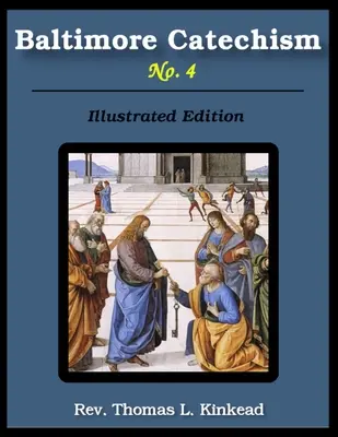 Baltimorský katechizmus č. 4: Ilustrovaný - Baltimore Catechism No. 4: Illustrated
