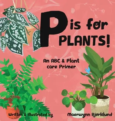 P je pre rastliny! Abeceda a základná starostlivosť o rastliny - P is for Plants! An ABC & Plant Care Primer