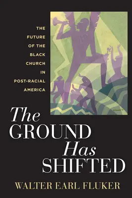 The Ground Has Shifted: Budúcnosť černošskej cirkvi v post-rasovej Amerike - The Ground Has Shifted: The Future of the Black Church in Post-Racial America