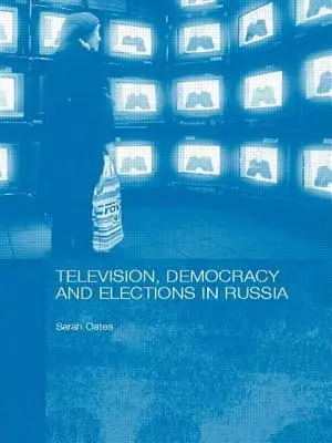 Televízia, demokracia a voľby v Rusku - Television, Democracy and Elections in Russia
