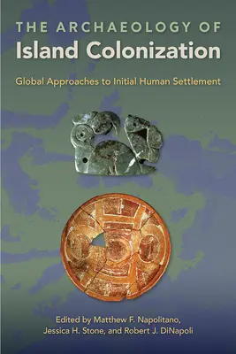Archeológia ostrovnej kolonizácie: Globálne prístupy k počiatočnému ľudskému osídleniu - The Archaeology of Island Colonization: Global Approaches to Initial Human Settlement