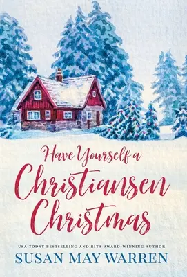 Have Yourself a Christiansen Christmas: Vianočné príbehy z malej rodiny Christiansenovcov: Vianočný príbeh z obľúbenej malomestskej rodiny - Have Yourself a Christiansen Christmas: A holiday story from your favorite small town family