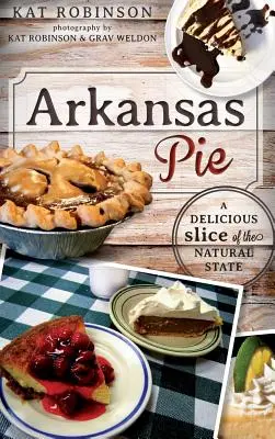 Arkansaský koláč: Chutný kúsok prírodného štátu - Arkansas Pie: A Delicious Slice of the Natural State