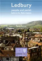 Ledbury: Ľudia a farnosť pred reformáciou - Minulosť Anglicka pre každého - Ledbury: People and Parish before the Reformation - England's Past for Everyone