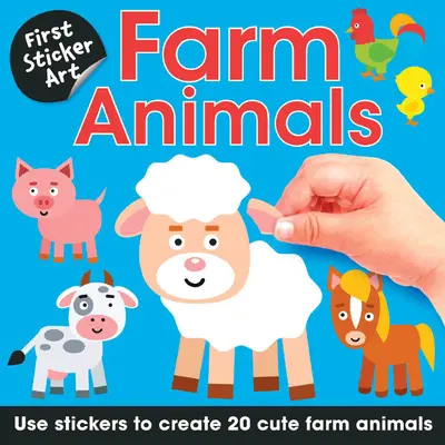 Prvá samolepka Art: Farma zvierat: Nálepkami vytvorte 20 roztomilých zvieratiek z farmy. - First Sticker Art: Farm Animals: Use Stickers to Create 20 Cute Farm Animals