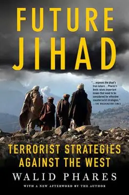 Budúci džihád: Teroristické stratégie proti Amerike - Future Jihad: Terrorist Strategies Against America