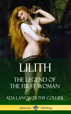 Lilith: Legenda o prvej žene (tvrdá väzba) - Lilith: The Legend of the First Woman (Hardcover)