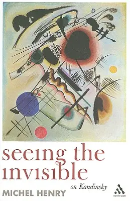 Vidieť neviditeľné: O Kandinskom - Seeing the Invisible: On Kandinsky