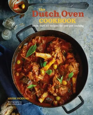 Kuchárska kniha pre holandské pece: Kuchynská kniha: 60 receptov na varenie v jednom hrnci - The Dutch Oven Cookbook: 60 Recipes for One-Pot Cooking