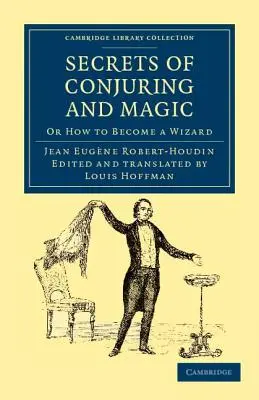 Tajomstvá kúziel a mágie: Alebo ako sa stať čarodejníkom - Secrets of Conjuring and Magic: Or How to Become a Wizard