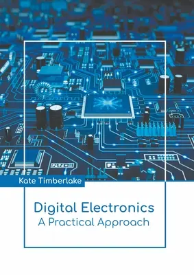 Digital Electronics: Praktický prístup - Digital Electronics: A Practical Approach