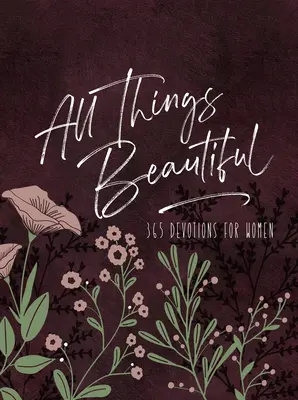 All Things Beautiful Ziparound Devotional: 365 pobožností pre ženy - All Things Beautiful Ziparound Devotional: 365 Devotions for Women