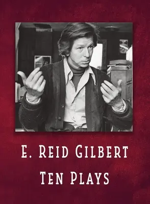 E. Reid Gilbert Desať hier - E. Reid Gilbert Ten Plays