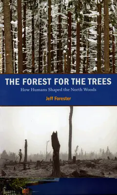 Les pre stromy: Ako ľudia formovali severské lesy - The Forest for the Trees: How Humans Shaped the North Woods