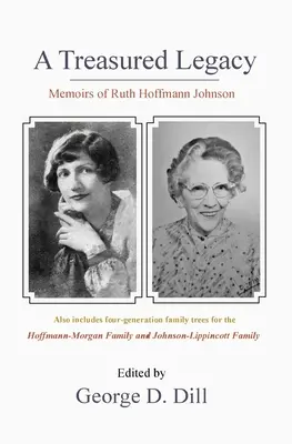 Spomienky Ruth Hoffmannovej Johnsonovej: A Treasured Legacy: A Treasured Legacy: A Treasured Legacy - Memoirs of Ruth Hoffmann Johnson: A Treasured Legacy